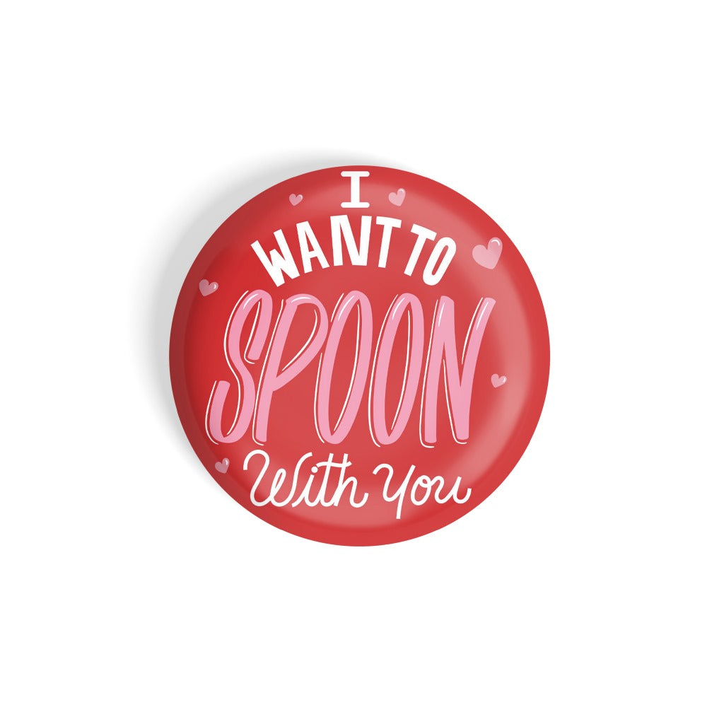 dhcrafts Round Fridge Magnet Red valentine's day I Want To Spoon With You Glossy Finish Design Pack of 1 (58 mm)